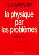 Comprendre La Physique Par Les Problèmes Terminales C, D, E De Christian Joubert (1981) - 12-18 Ans