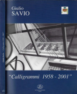 CALLIGRAMMI 1958 2001 - GIULIO SAVIO - IL CIGNO - 2002 - Arts, Antiquity