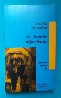 Fadéla M'RABET : La Femme Algérienne - Cahiers Libres 66 - Sociologia