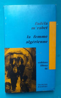 Fadéla M'RABET : La Femme Algérienne - Cahiers Libres 66 - Sociologie