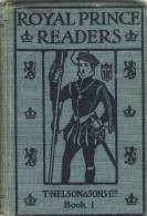 ROYAL PRINCE READERS - Thomas Nelson And Sons, Ltd (1919) Royal School Series - 1900-1949