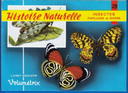 VOLUMÉTRIX LIVRET ÉDUCATIF NEUF N° 29 HISTOIRE NATURELLE INSECTES PAPILLONS ET DIVERS  - VOIR NOTRE SITE Serbon63 - Fiches Didactiques