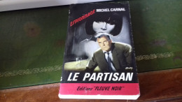 105/ LE PARTISAN PAR MICHEL CARNAL ESPIONNAGE EDITIONS FLEUVE NOIRE  / 1965 / - Andere & Zonder Classificatie