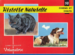 VOLUMÉTRIX LIVRET ÉDUCATIF NEUF N° 58 HISTOIRE NATURELLE CHIENS ET CHATS - NOTRE SITE Serbon63 - Learning Cards