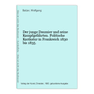 Der Junge Daumier Und Seine Kampfgefährten. Politische Karikatur In Frankreich 1830 Bis 1835. - Politik & Zeitgeschichte