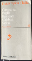 Touring Club Italiano……Guida Rapida D’Italia....Vol. 5.......” Campania Puglia Basilicata Calabria  “......Edizione 1997 - Tourismus, Reisen