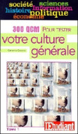 300 QCM Pour Tester Votre Culture Générale Tome I  De Catherina Castaros (1999) - Non Classés