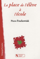 La Place De L'élève à L'école De Pierre Frackowiak (2011) - Non Classés
