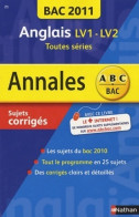 Anglais LV1-LV2 Toutes Séries. Sujets Corrigés 2011 De Sylvie Léger (2010) - 12-18 Ans