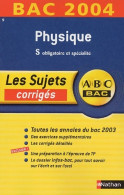 Physique Terminale S, Sujets 2004 De Michel Faye (2003) - 12-18 Ans