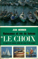 Naissance Et Vie Du Bateau Tome I : Le Choix De Jean Merrien (1965) - Bateau