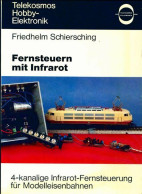 Fernsteuern Mit Infrarot De Friedhelm Schiersching (1978) - Modelbouw