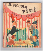IL PICCOLO PIUI' - CANE DI CIRCO - ARNOLDO MONDADORI 1950 - Ragazzi