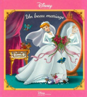 Un Beau Mariage. Une Histoire Inédite Avec Cendrillon De Disney (2004) - Disney