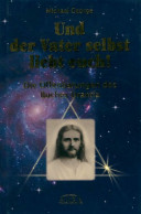 Und Der Vater Selbst Liebt Euch! Die Offenbarungen Des Buches Urantia De Michael George (2007) - Esotérisme