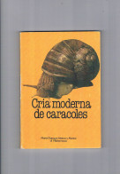 Cria Moderna De Caracoles Mario Garozzo Ruiz Flores 1981 - Sonstige & Ohne Zuordnung