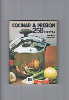 Cocinar A Presion 258 Recetas Jose Maria Busca Isusi Magefesa 1978 - Andere & Zonder Classificatie