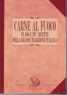 CARNE AL FUOCO - IN 100 E PIU RICETTE DELLA GRANDE TRADUZIONE ITALIANA - EDIZIONI MARIANI 1993 - Histoire, Philosophie Et Géographie