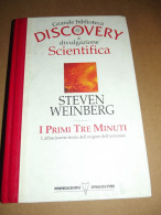 STEVEN WEINBERG - I PRIMI TRE MINUTI - L'AFFASCINANTE STORIA DEL'ORIGINE DELL'UNIVERSO - DISCOVRY DIVULGAZIONE SCIENTIFI - History, Philosophy & Geography