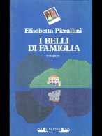 I BELLI DI FAMIGLIA - ELISABETTA PIERALLINI - CAMUNIA 1986 - Storia, Filosofia E Geografia