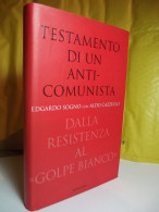 TESTAMENTO DI UN ANTI-COMUNISTA - DELLA RESISTENZA AL GOLPE BIANCO - EDGARDO SOGNO CON ALDO CAZZULLO - MONDADORI 2000 - History, Philosophy & Geography