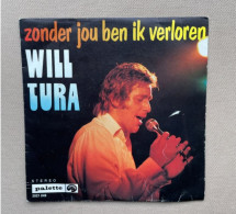 WILL TURA  - A. Zonder Jou Ben Ik Verloren B. Jij Bent De Mooiste - 1972 - Palette Records 2021 046 - Autres - Musique Néerlandaise