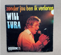 WILL TURA  - A. Zonder Jou Ben Ik Verloren B. Jij Bent De Mooiste - 1972 - Palette Records 2021 046 - Otros - Canción Neerlandesa