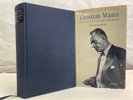 Thomas Mann - Deutscher Und Weltbürger : Eine Biographie. - Biografie & Memorie