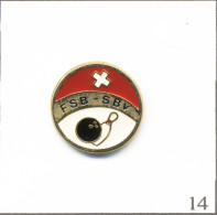 Pin's Sport - Bowling / FSB SBV (Fédération Suisse De Bowling). Est. Karega By Giemme. Métal Peint. T941-14 - Bowling