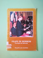 Felipe De Borbon Principe De Asturias Biografia Para Escolares Editorial Escuela Española 1982 - Otros & Sin Clasificación