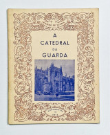 GUARDA - MONOGRAFIAS DE ARTE -A Catedral Da Guarda.(Autor: Armando De Lucena/Separata Da Obra"A Arte Sacra Em Portugal") - Livres Anciens