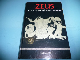 MYTHOLOGIE LES FASCINANTES AVENTURES DES DIEUX ET DES HEROS GRECS T 1 ZEUS ET LA CONQUETE DE L'OLYMPE 2021 - Enciclopedie