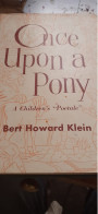 Once Upon A Pony Children's "poetale" BERT HOWARD KLEIN Pageant Press 1955 - Other & Unclassified