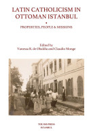 Latin Catholicism In Ottoman Istanbul: Properties, People And Missions - Christianity, Bibles