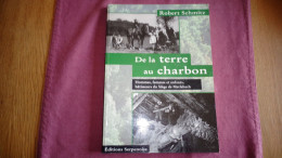 DE LA TERRE AU CHARBON Freyming Merlebach Régionalisme Industrie Charbon Charbonnages Mines Mineurs Cheminot Train - Lorraine - Vosges