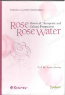 Rose, Rose Water: Historical, Therapeutic And Cultural Perspectives - Kultur
