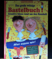 Das Große Witzige Bastelbuch : Creative Ideen Rund Um Den Haushalt ; [Basteln Mit Besen, Kochlöffeln, Töpfen, - Autres & Non Classés