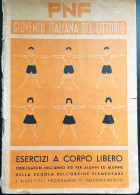 PNF Gioventù Italiana Del Littorio - Esercizi A Corpo Libero Per Le Scuole Elementari (1942) - Altri & Non Classificati