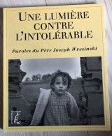 Livre Une Lumière Contre L'intolérable Paroles Du Père Joseph Wresinski éditions De L'atelier 1994 Neuf - Soziologie