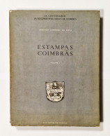 Estampas Coimbrãs - I X Centenário Da Reconquista Cristã De Coimbra ( 2 VOLUMES-RARO) (Autor: Armando Carneiro Da Silva) - Livres Anciens