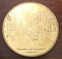13 MARSEILLE LA CANNEBIERE N°1 1666 EX MDP 2009 MÉDAILLE SOUVENIR MONNAIE DE PARIS JETON TOURISTIQUE MEDALS COINS TOKENS - 2009