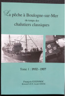 La Pêche à Boulogne-sur-Mer Du Temps Des Chalutiers Classiques, Tome 1 1932-1957 - Bateau
