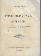 RUFO PARALUPI - L'ARTE INTERNAZIONALE A VENEZIA - F.LLI TREVES BOLOGNA 1900 - Arte, Antiquariato