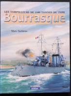 Les Torpilleurs De 1500 Tonnes Du Type BOURRASQUE; Par Marc Saibène, ISBN 9782909675688 - Bateau