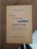 114 //  CE QU'IL NE Faut Pas Oublier Des Grands écrivains Des XVIIIe ET XIXe SIECLES / CITATIONS / PASSAGES / 61 PAGES - Auteurs Français