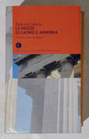 I114779 Grandi Romanzi Corsera N. 47 - R. Calasso - Le Nozze Di Cadmo E Armonia - Classiques