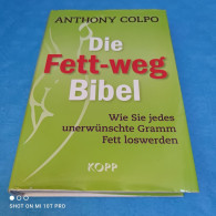 Anthony Colpo - Die Fett Weg Bibel - Medizin & Gesundheit