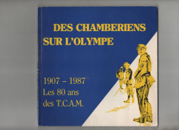 Des Chambériens Sur L'Olympe 1907 1987 Les 80 Ans Des TCAM Touristes Chambériens Et Amis De La Nature - Alpes - Pays-de-Savoie