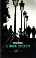 # Fred Vargas - Io Sono Il Tenebroso - Einaudi Stile Libero Noir - Politieromans En Thrillers