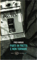 # Fred Vargas - Parti In Fretta E Non Tornare - Einaudi Stile Libero Noir - Policiers Et Thrillers